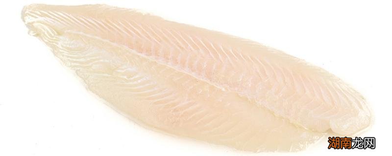 巴沙鱼跟龙利鱼哪个好 巴沙鱼跟龙利鱼哪个好吃