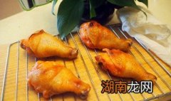做鸡腿美味的方法 鸡腿的营养价值介绍