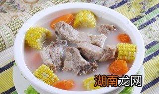 怎么做玉米排骨汤最好喝 怎么做玉米排骨汤
